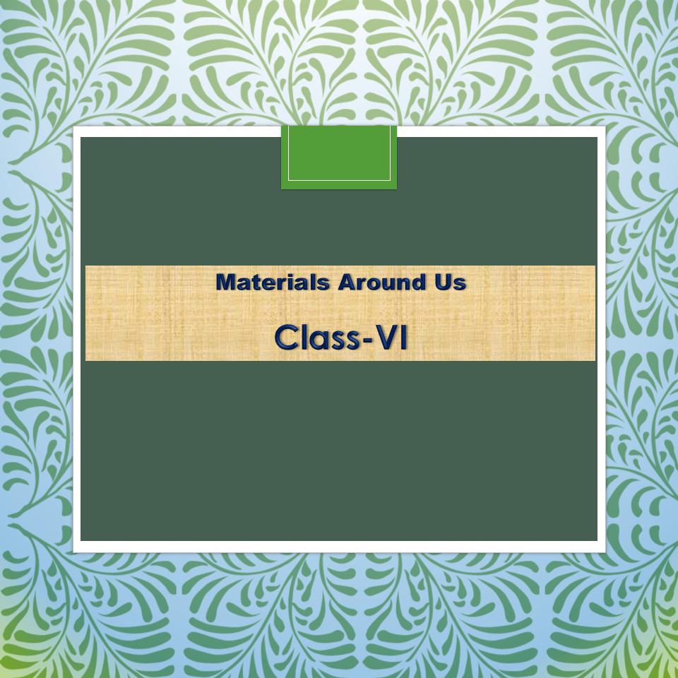 MATERIALS AROUND US 